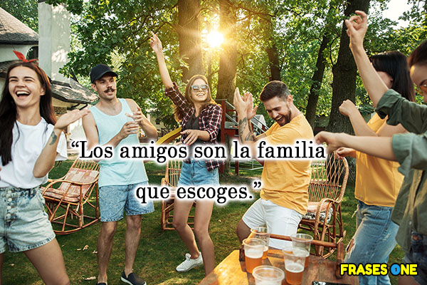 Un buen amigo te escucha y comparte contigo sus sentimientos y emociones - Los amigos son la familia que escoges.
