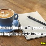 Frases de buenos días con café: encuentra motivación en cada taza.