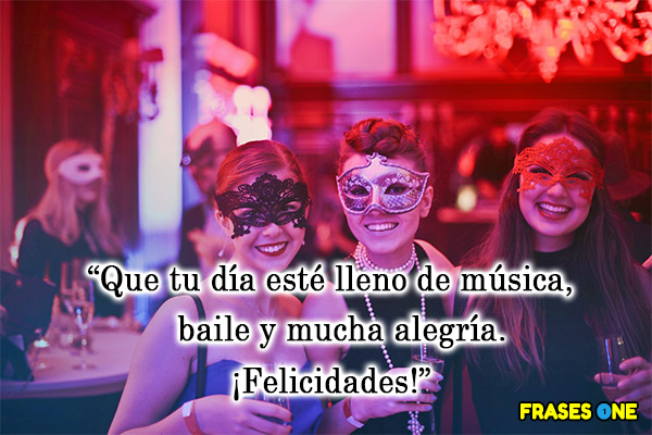 Que tu día esté lleno de música, baile y mucha alegría. ¡Felicidades!