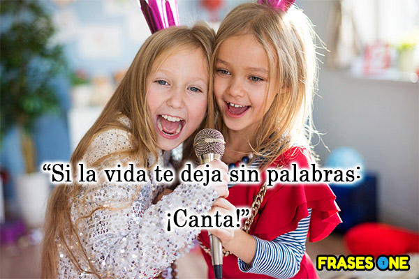 Si la vida te deja sin palabras: ¡Canta!