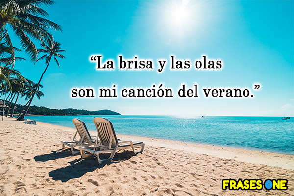 La brisa y las olas son mi canción del verano.