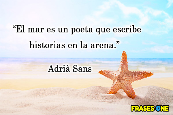El mar es un poeta que escribe historias en la arena. Adrià Sans.