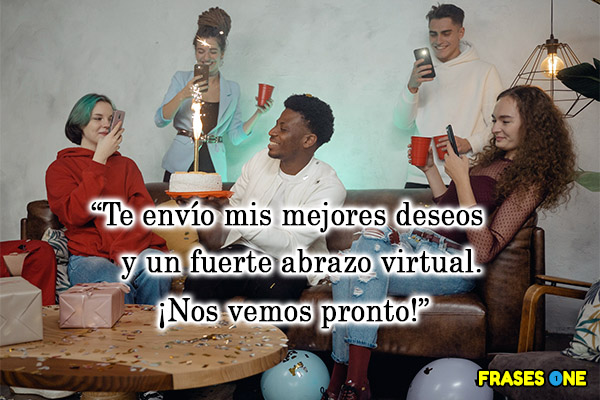 Te envío mis mejores deseos y un fuerte abrazo virtual. ¡Nos vemos pronto!